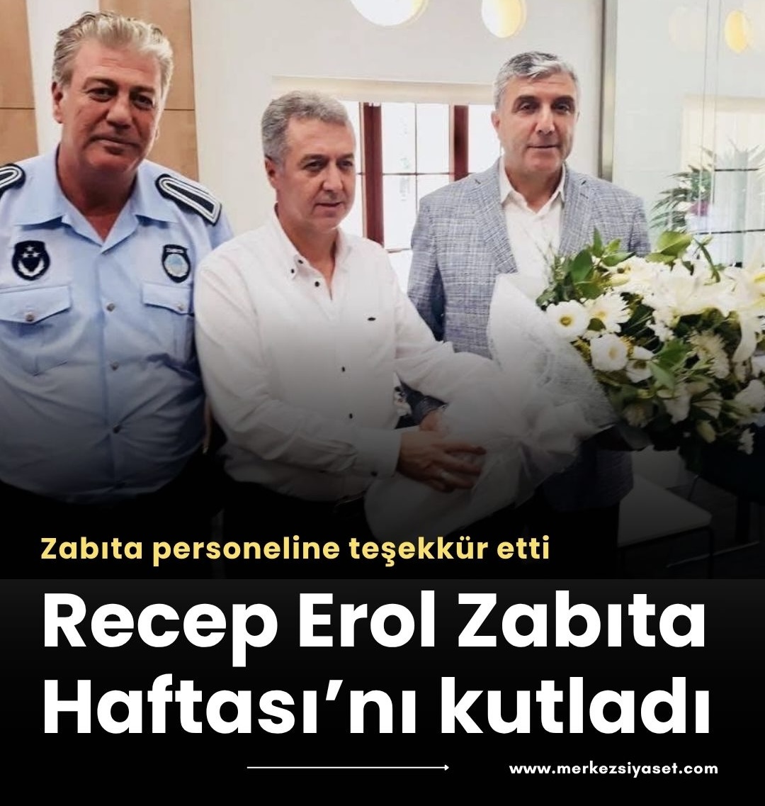 Recep Erol’dan Zabıta Haftası’nı kutladı
