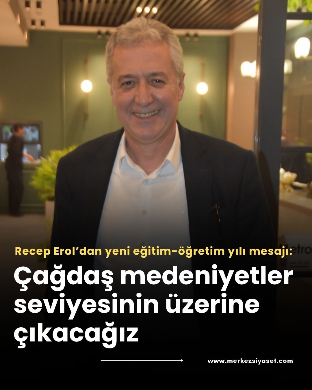 Recep Erol’dan yeni eğitim-öğretim yılı mesajı: Çağdaş medeniyetler seviyesinin üzerine çıkacağız