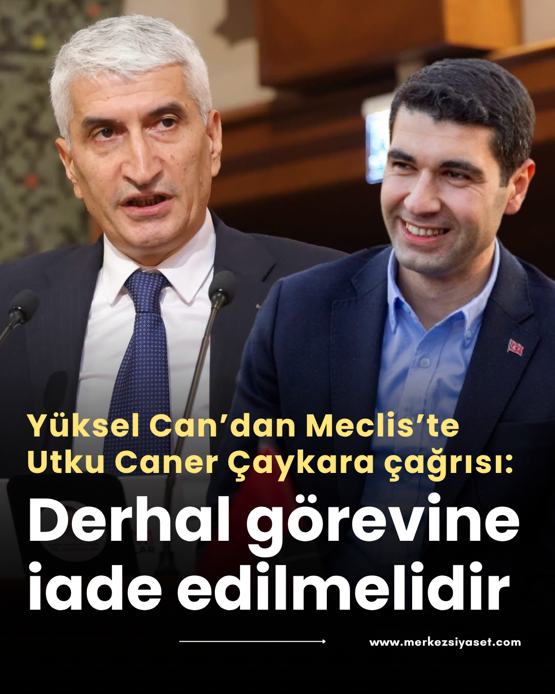 Yüksel Can’dan Meclis’te Utku Caner Çaykara çağrısı: Derhal görevine iade edilmelidir