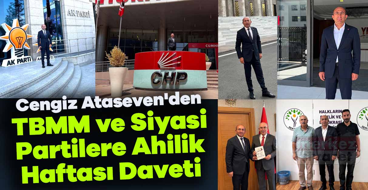Cengiz Ataseven’den TBMM ve Siyasi Partilere Ahilik Haftası Daveti
