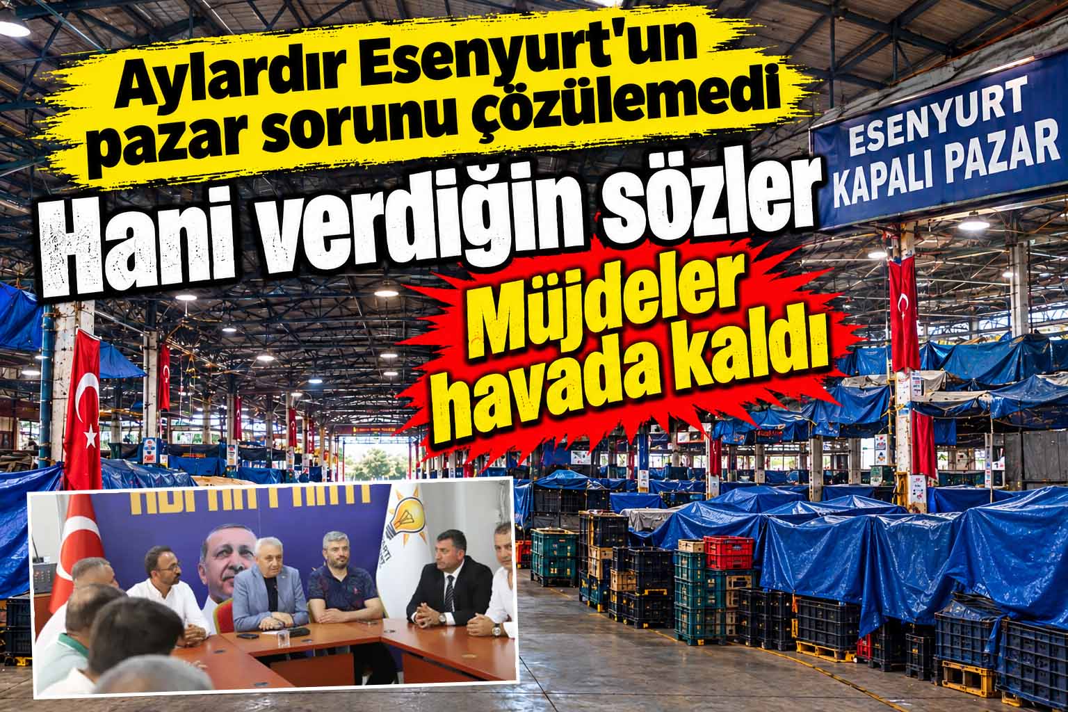 Esenyurt’ta pazar sorunu çözülemedi… Müjdeler havada kaldı
