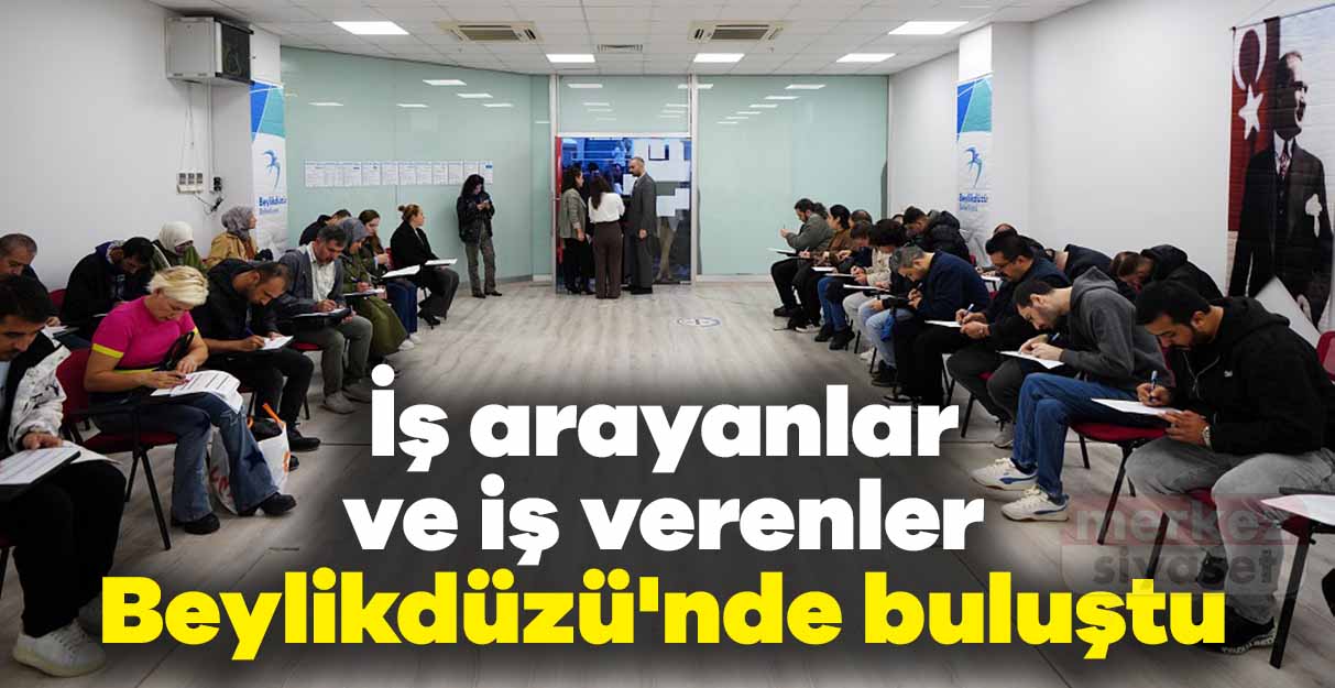İş arayanlar ve iş verenler Beylikdüzü’nde buluştu