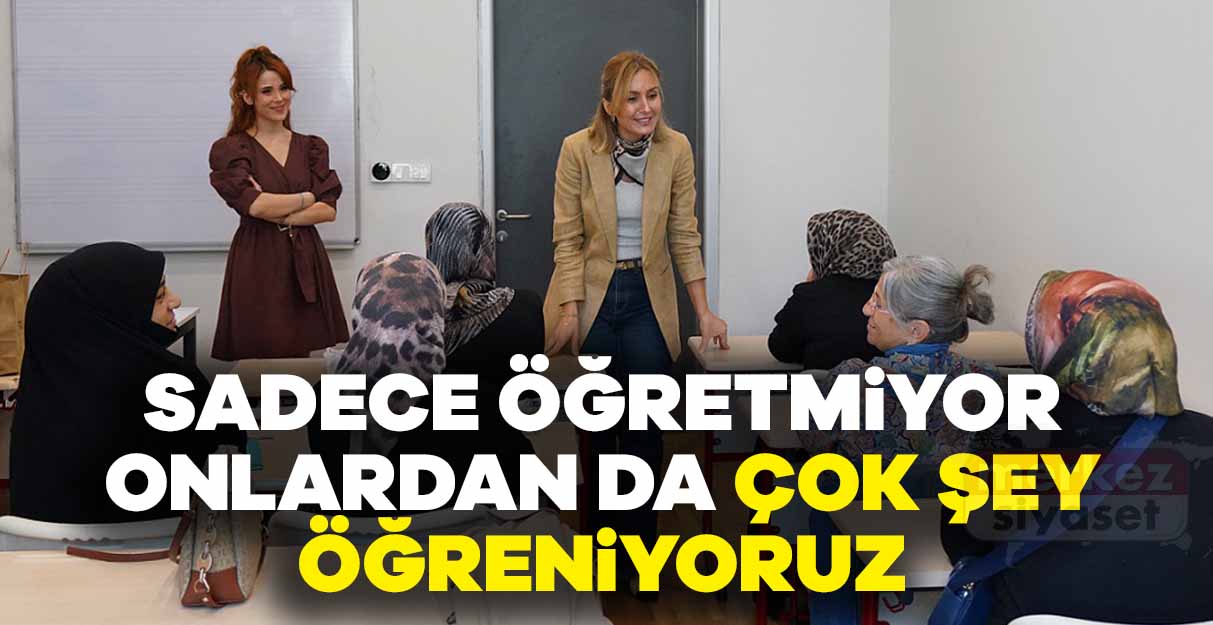 Çalık: Sadece öğretmiyor onlardan da çok şey öğreniyoruz