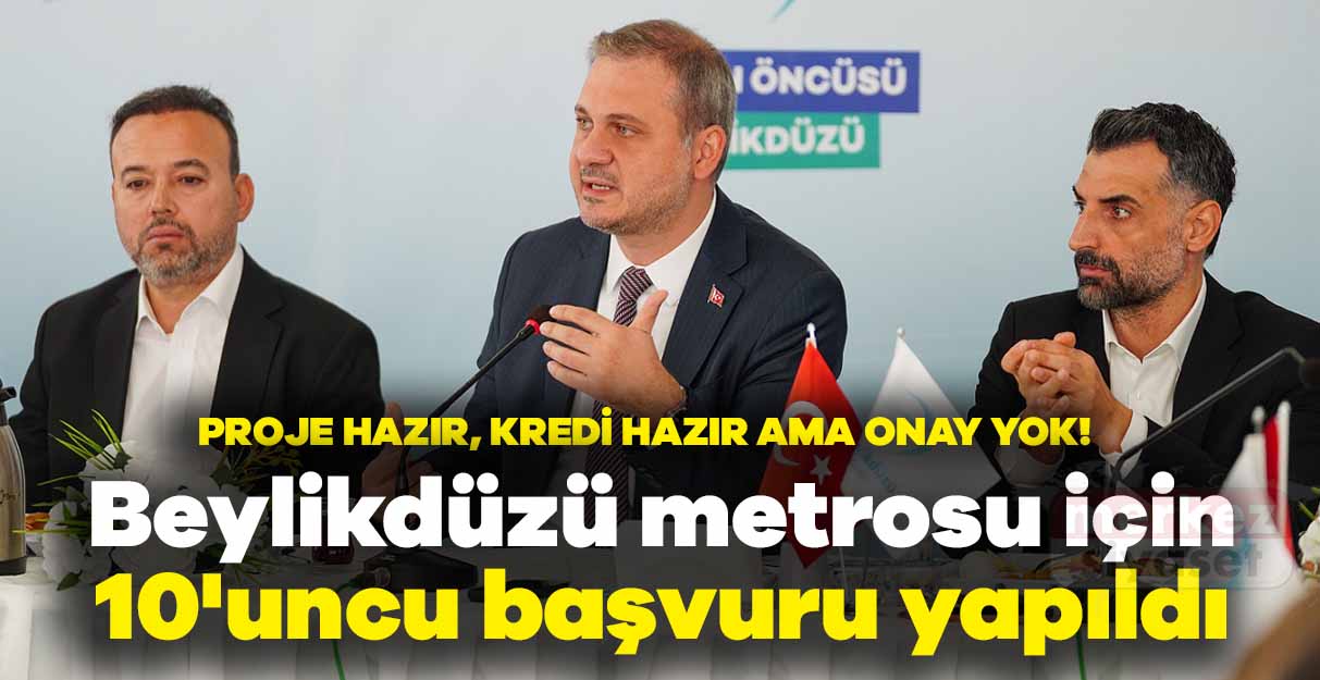 Önder Serkan Çebi: Beylikdüzü metrosu için her şey tamam ama imza yok